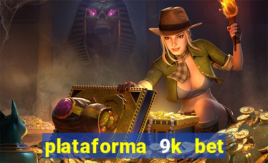 plataforma 9k bet paga mesmo